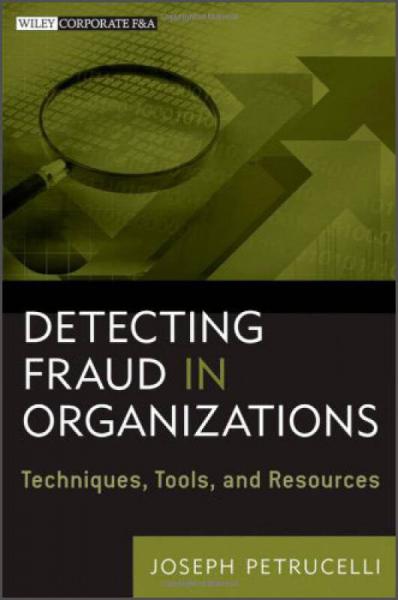 Detecting Fraud in Organizations: Techniques, Tools, and Resources (Wiley Corporate F&A)