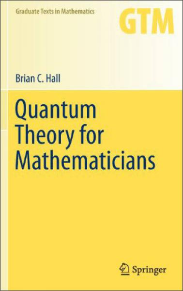 Quantum Theory for Mathematicians (Graduate Texts in Mathematics)
