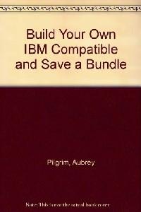 Build your own IBM compatible and save a bundle