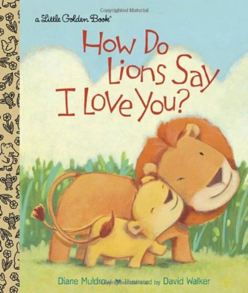 How Do Lions Say I Love You? (Little Golden Book) 狮子怎么说我爱你？