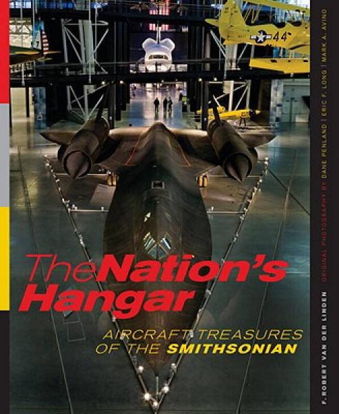 The Nation's Hangar: Aircraft Treasures of the Smithsonian