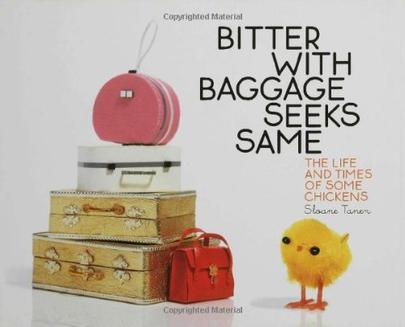Bitter with Baggage Seeks Same：The Life and Times of Some Chickens