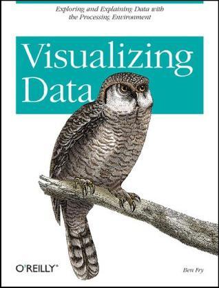 Visualizing Data：Exploring and Explaining Data with the Processing Environment