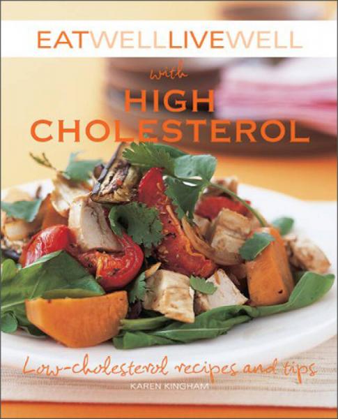 Eat Well Live Well with High Cholesterol  Low-Ch