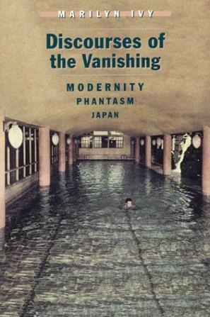Discourses of the Vanishing：Modernity, Phantasm, Japan