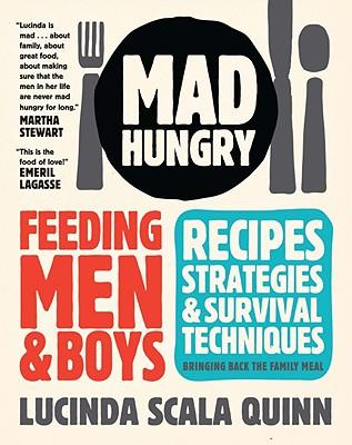MadHungry:FeedingMenandBoys:Recipes,Strategies,andSurvivalTechniques