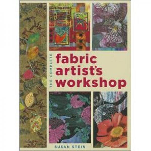 Complete Fabric Artist's Workshop