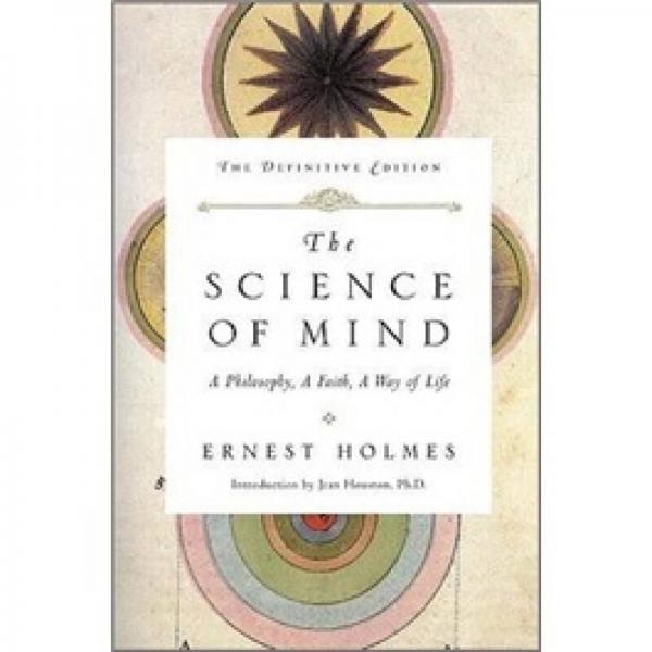 The Science of Mind: A Philosophy, A Faith, A Way of Life