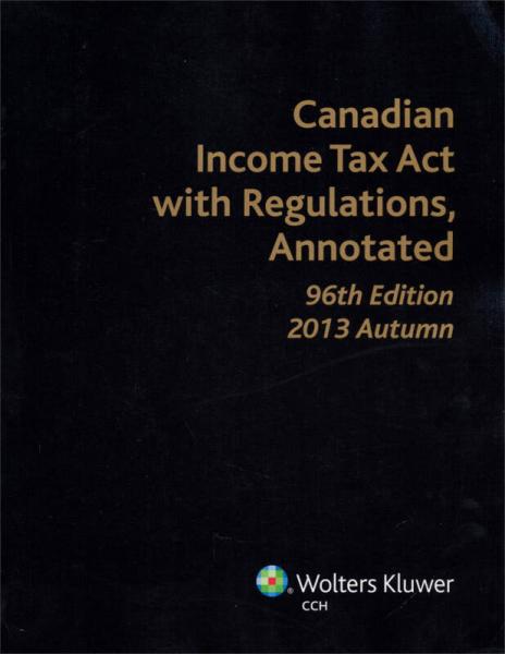 Canadian Income Tax Act With Regulations Annotated, 96th Edition