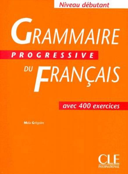 Grammaire Progressive Du Francais：Ave 400 Exercises