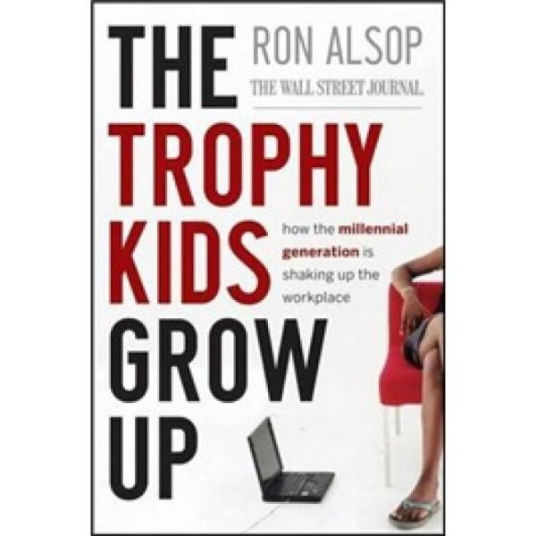 TheTrophyKidsGrowUp[80后的孩子長(zhǎng)大了：千禧年的一代正在震動(dòng)職場(chǎng)]