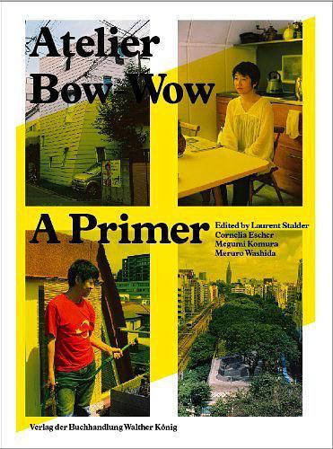Atelier Bow-Wow: A Primer