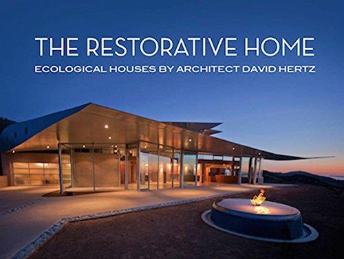 The Restorative Home: Ecological Houses by Architect David Hertz