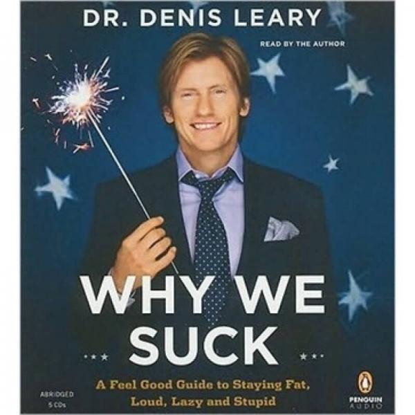 Why We Suck: A Feel Good Guide to Staying Fat, Loud, Lazy and Stupid [Audio CD]