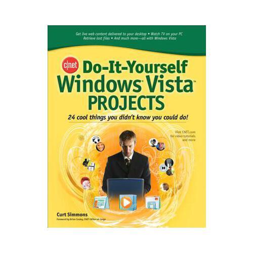 Do-It-Yourself Windows Vista Projects: 24 Cool Things You Didn‘t Know You Could Do!
