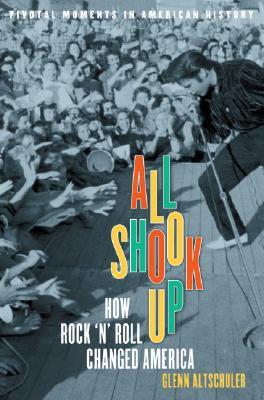 AllShookUp:HowRock'n'RollChangedAmerica