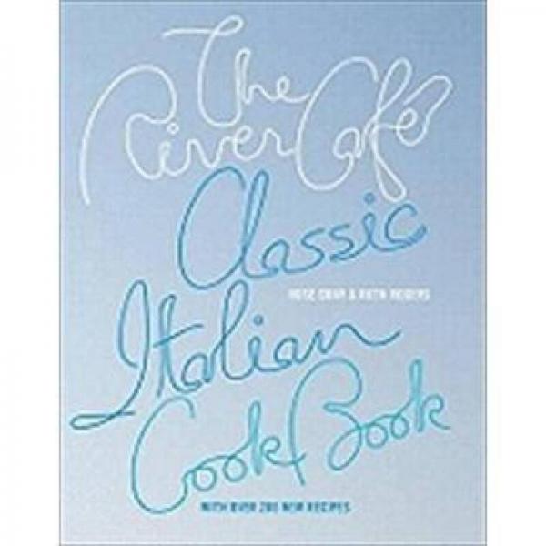 The River Cafe Classic Italian Cookbook