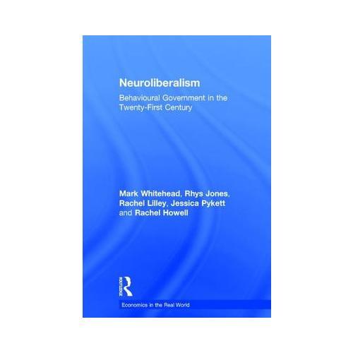 Neuroliberalism: Behavioural Government in the Twenty-First Century