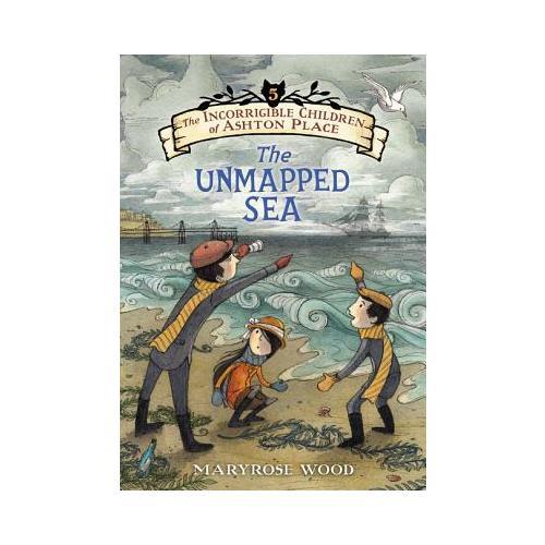 The Incorrigible Children of Ashton Place: Book V  The Unmapped Sea 