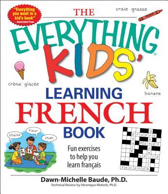 TheEverythingKids'LearningFrenchBook:FunExercisestoHelpYouLearnFrancais