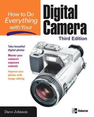 HOW TO DO EVERYTHING WITH YOUR DIGITAL CAMERA