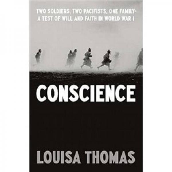 Conscience: Two Soldiers, Two Pacifists, One Family-a Test of Will andFaith in World War I