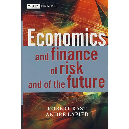 风险与未来的经济学与财政/ECONOMICS AND FINANCE OF RISK AND OF THE FUTURE