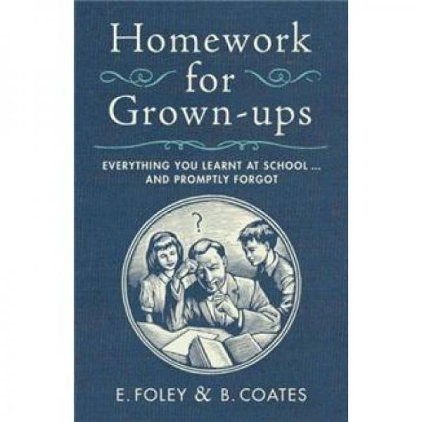 Homework for Grown-ups: Everything You Learnt at School...and Promptly Forgot