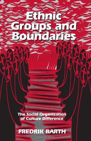 Ethnic Groups and Boundaries：Ethnic Groups and Boundaries