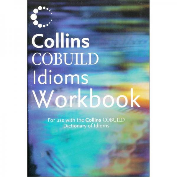  Collins Cobuild Idioms Workbook: For use with Collins Cobuild English Dictionary of Idioms