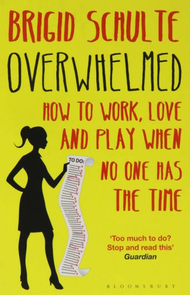 Overwhelmed: Work, Love, and Play When No One Ha