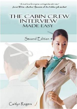 The Cabin Crew Interview Made Easy：An Insiders Guide to the Flight Attendant Interview