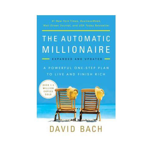 The Automatic Millionaire, Expanded and Updated  A Powerful One-Step Plan to Live and Finish Rich