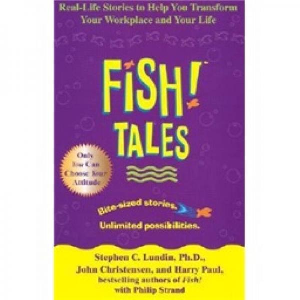 Fish! Tales: Real-Life Stories to Help You Transform Your Workplace and Your Life