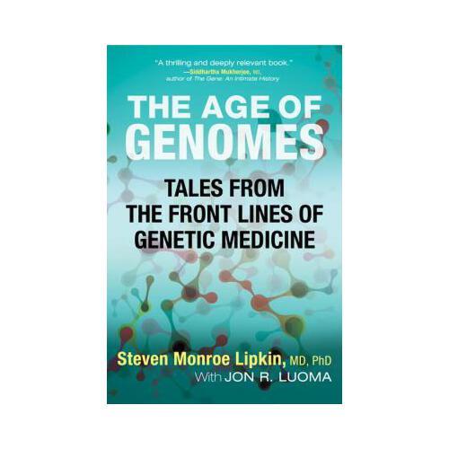 The Age of Genomes  Tales from the Front Lines of Genetic Medicine
