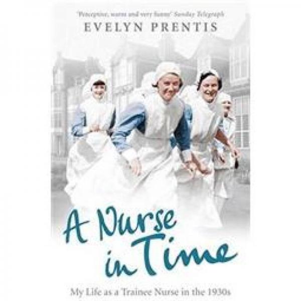A Nurse in Time: My Life as a Trainee Nurse in the 1930s