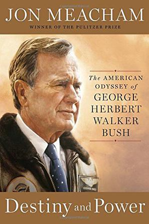 Destiny and Power：The American Odyssey of George Herbert Walker Bush