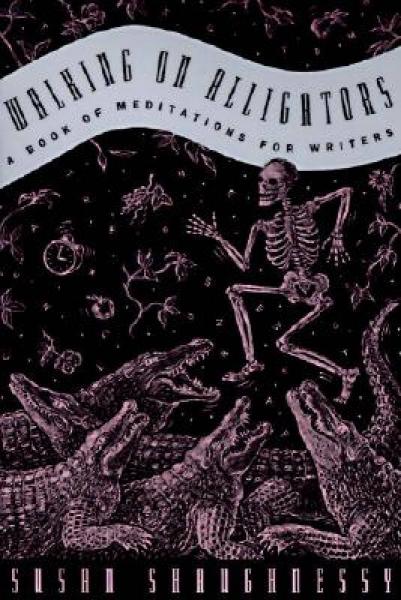 Walking on Alligators: A Book of Meditations for Writers[鳄鱼上的行走]