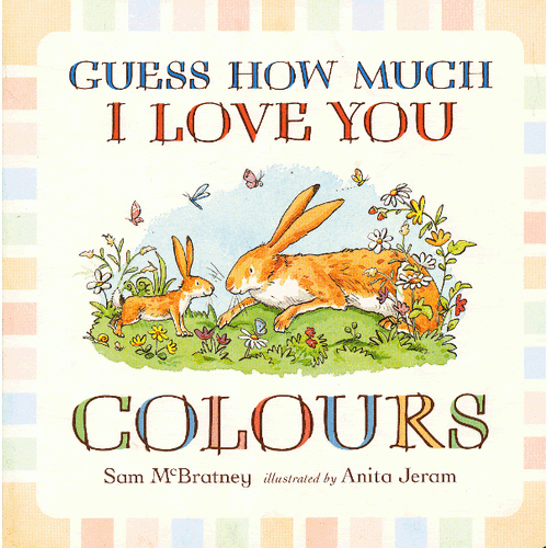 Guess How Much I Love You: Colour 猜猜我有多爱你:学色彩 