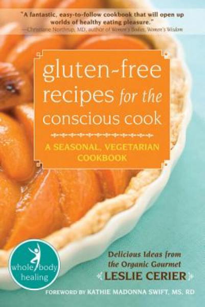 Gluten-FreeRecipesfortheConsciousCook:ASeasonal,VegetarianCookbook