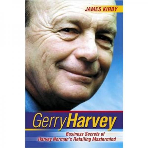 Gerry Harvey: Business Secrets of Harvey Norman's Retailing Mastermind