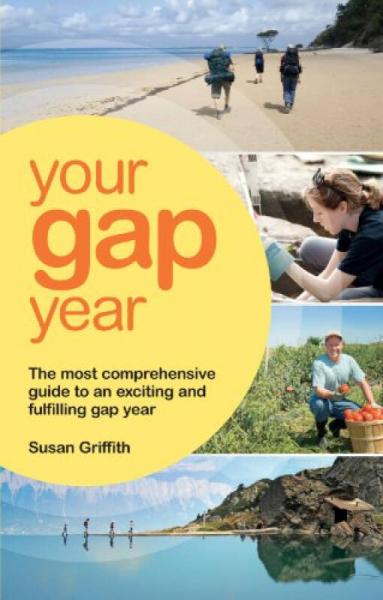 Your Gap Year: The Most Comprehensive Guide to an Exciting and Fulfilling Gap Year