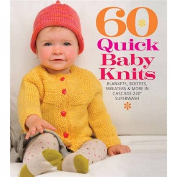 60 Quick Baby Knits[60種快速的嬰兒針織: 毛毯,短靴,毛衣以及更多]