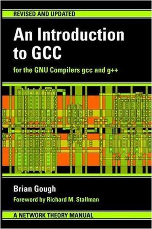 An Introduction to GCC：For the GNU Compilers GCC and G++