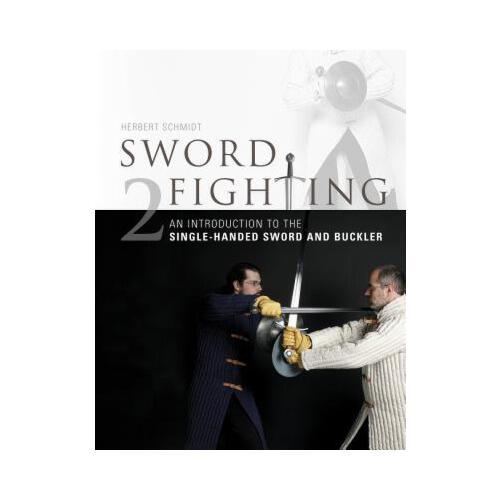 Sword Fighting: An Introduction to the Single-Handed Sword and Buckler