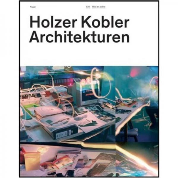 Holzer Kobler Architekturen: Mise En Scene: Mise en Scene