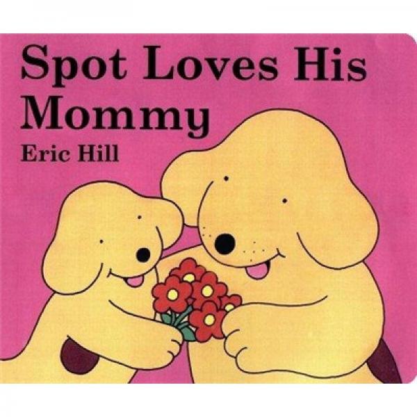 Spot Loves His Mommy  斯波特爱他的妈咪  