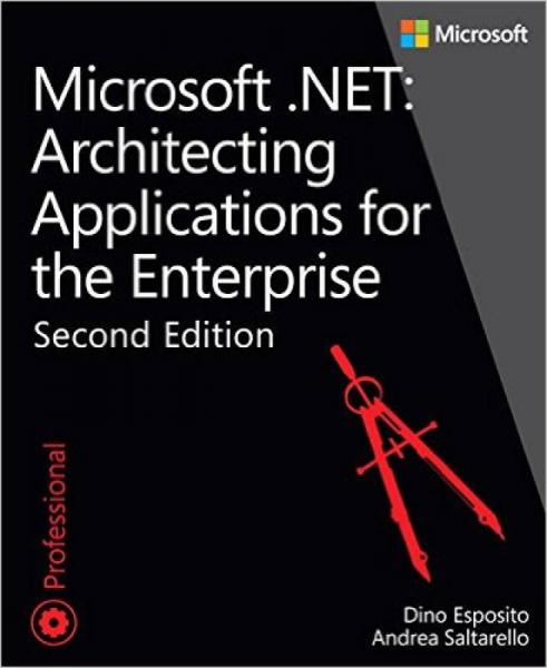 Microsoft .NET - Architecting Applications for the Enterprise (2nd Edition)：(Developer Reference)