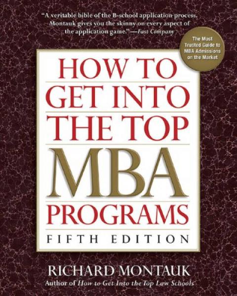 How to Get Into the Top MBA Programs, 5th Edition