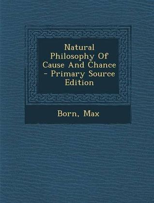 Natural Philosophy of Cause and Chance - Primary Source Edition